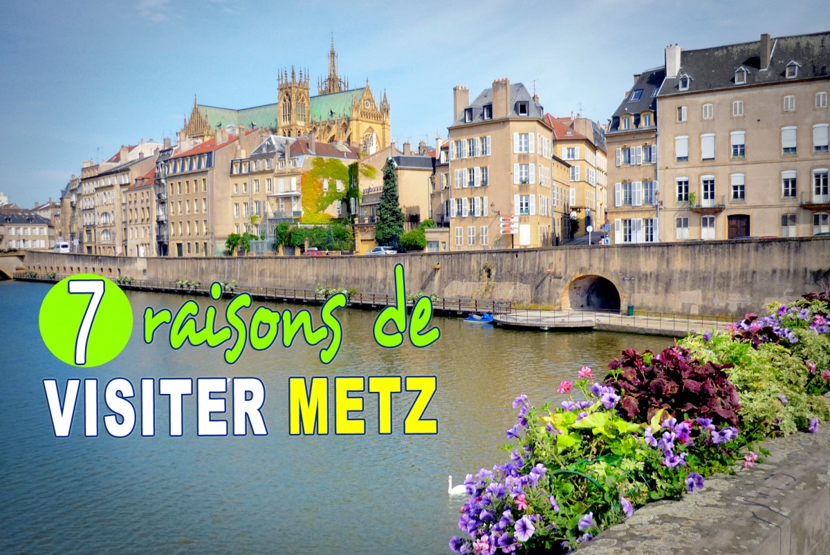 7 raisons de visiter Metz © French Moments