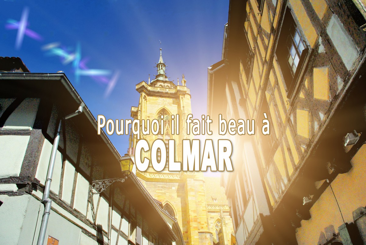 Pourquoi il fait beau à Colmar © French Moments