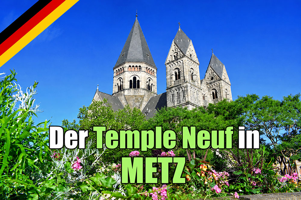 Der Temple Neuf in Metz © French Moments