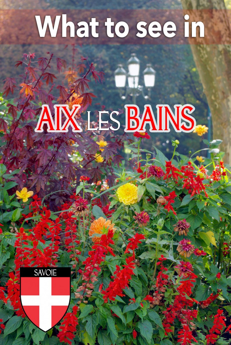 Aix les Bains Pinterest b © French Moments What to see in Aix-les-Bains in Savoie! © French Moments